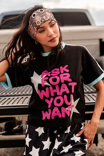 Ask for What You Want Tee